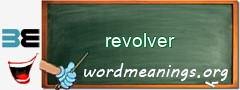 WordMeaning blackboard for revolver